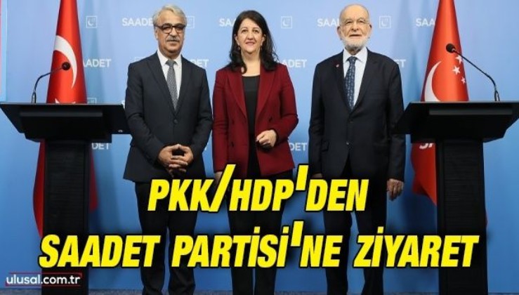 PKK/HDP'den Saadet Partisi'ne ziyaret