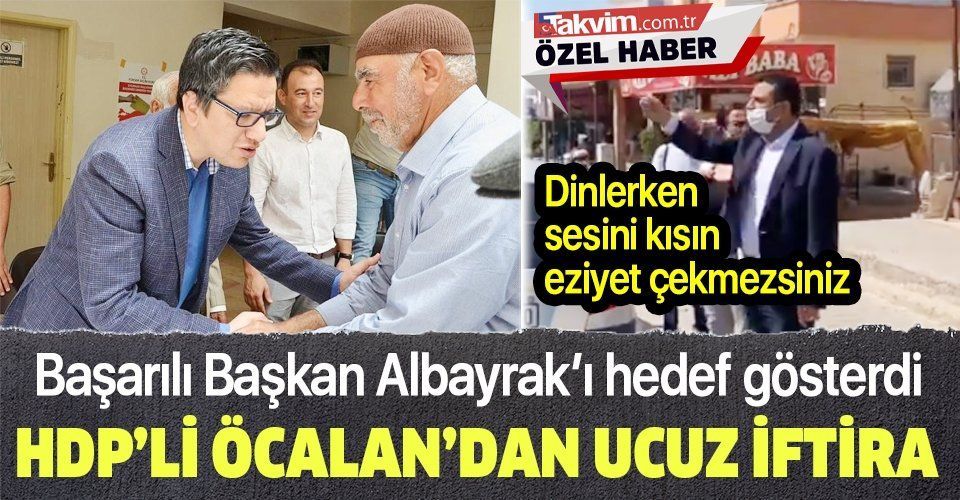 Teröristbaşı Abdullah Öcalan'ın yeğeni ve HDP Milletvekili Ömer Öcalan, Halfeti Belediye Başkanı Şeref Albayrak’a iftira attı