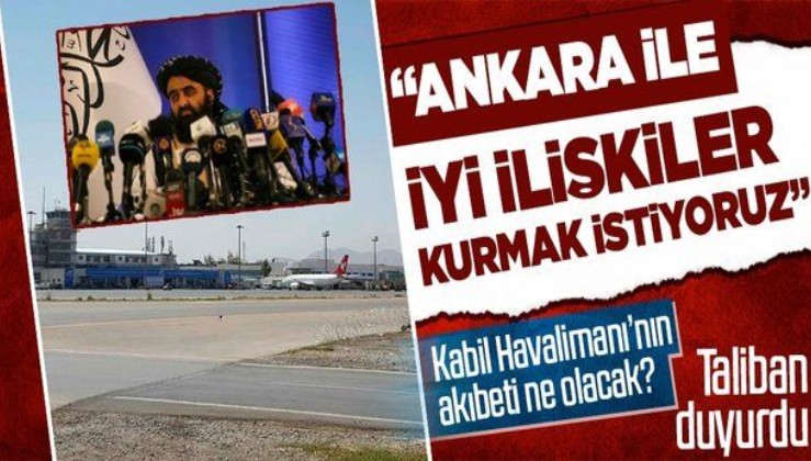 Taliban'dan Türkiye açıklaması: "Ankara ile iyi ilişkiler kurmak istiyoruz"