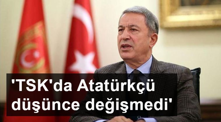 Akar: TSK'da Atatürkçü düşünce değişmedi