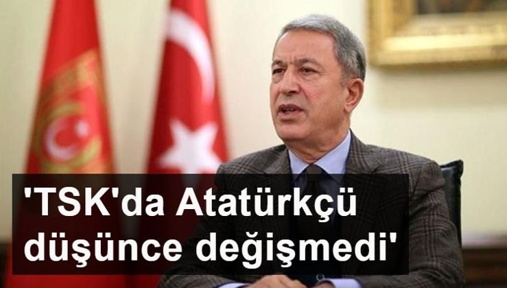 Akar: TSK'da Atatürkçü düşünce değişmedi