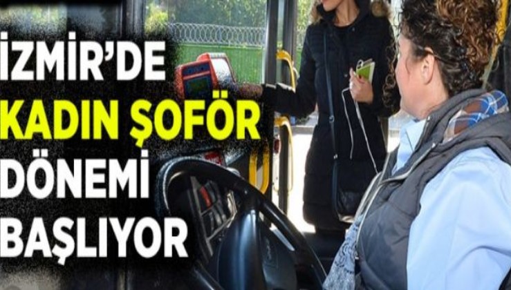 İzmir Büyükşehir Belediyesi 100 kadın otobüs şoförü alıyor