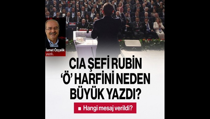 CIA Şefi Rubin ‘Ö’ harfini neden büyük yazdı?