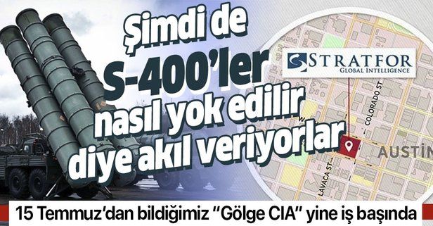 15 Temmuz'da Erdoğan'ın uçağının konumunu paylaşan Stratfor şimdi de S400'leri nasıl yok ederiz diye akıl veriyor.