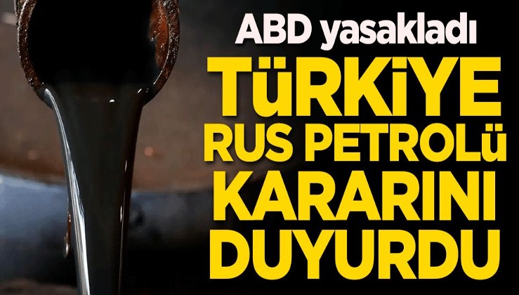 ABD yasakladı! Türkiye Rus petrolü kararını duyurdu