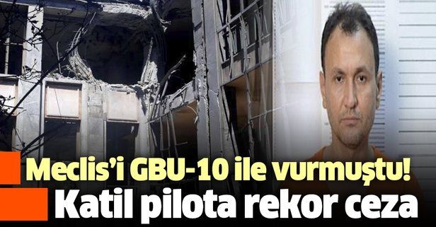 Meclis'i bombalayan pilot Hasan Hüsnü Balıkçı'ya 79 kez ağırlaştırılmış müebbet ve 3 bin 901 yıl 6 ay hapis cezası