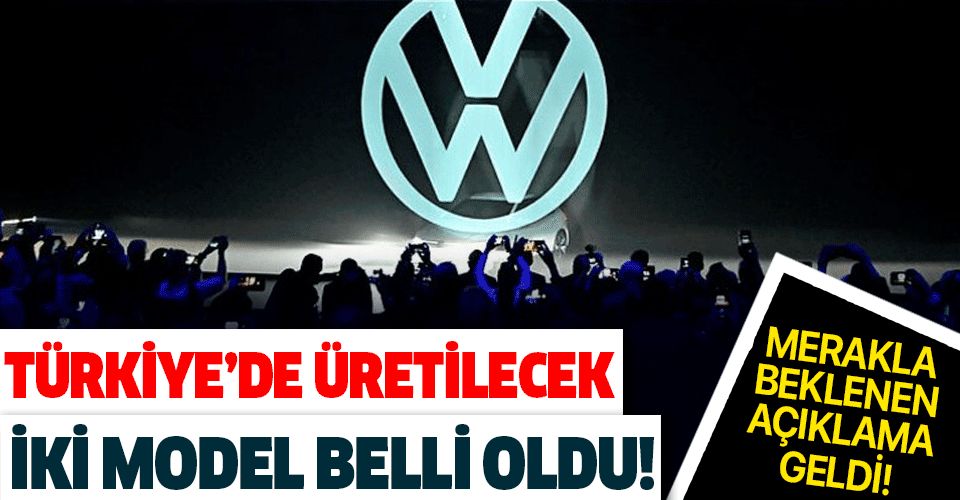 Volkswagen'in Türkiye'de üreteceği ilk iki model belli oldu! İşte merakla beklenen açıklama!