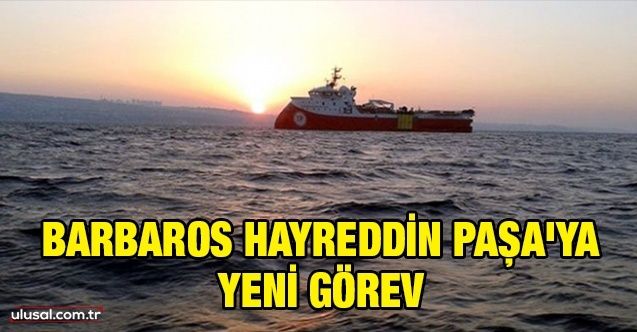 Barbaros Hayreddin Paşa'ya yeni görev