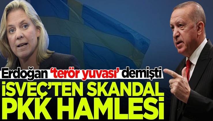 Cumhurbaşkanı Erdoğan 'terör yuvası' demişti! İsveç'ten skandal PKK hamlesi