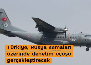 Türkiye, Rusya semaları üzerinde denetim uçuşu gerçekleştirecek