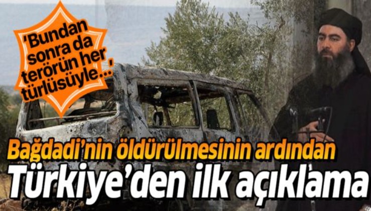Bağdadi'nin öldürülmesine Türkiye'den ilk açıklama.