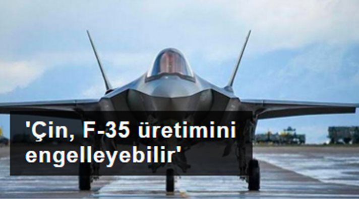 Rus uzmandan 'Çin, F35 üretimini engelleyebilir' yorumu