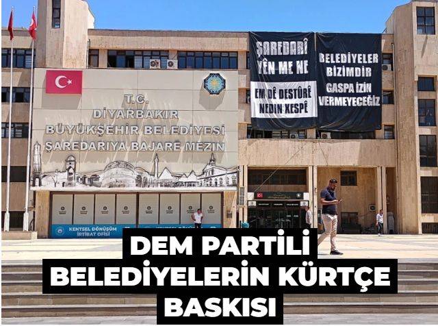 DEM Partili Belediyelerin Kürtçe baskısı