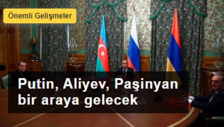 Putin, yarın Aliyev ve Paşinyan ile Moskova'da bir araya gelecek
