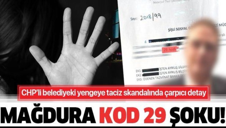 SON DAKİKA: CHP'li Şişli Belediyesi'ndeki tacizde 'KOD 29' skandalı!