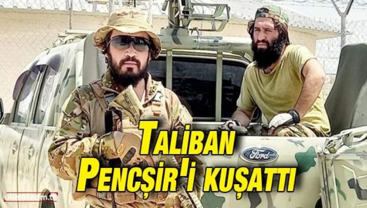Afganistan'da Taliban Pencşir'i kontrol altına almak için kuşattı