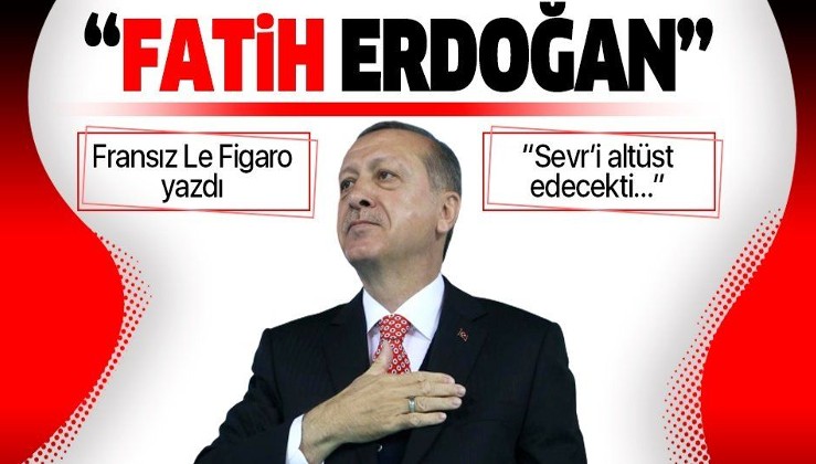 Fransız Le Figaro gazetesi yazdı: "Fatih Erdoğan"
