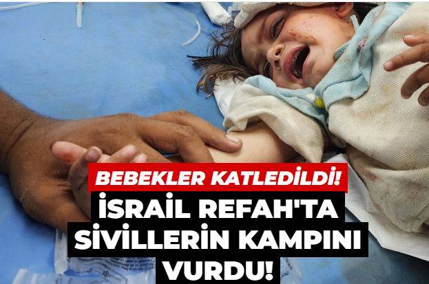 İsrail Refah'ta sivillerin kampını vurdu!