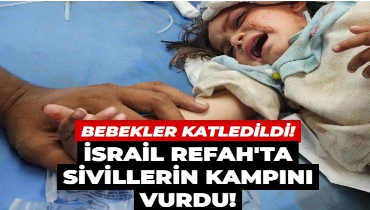 İsrail Refah'ta sivillerin kampını vurdu!