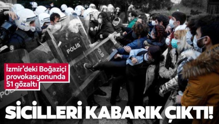 SON DAKİKA: İzmir'deki Boğaziçi provokasyonu: 51 gözaltıdan 39'unun terörden kaydı var
