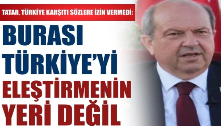 Tatar Türkiye karşıtı sözlere izin vermedi: Burası Türkiye’yi eleştirmenin yeri değil