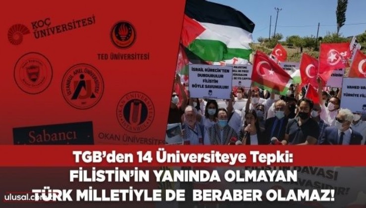 TGB'den tepki: İsrail'e karşı koyamayan 14 üniversite yönetimi Türk milletiyle de beraber olamaz!
