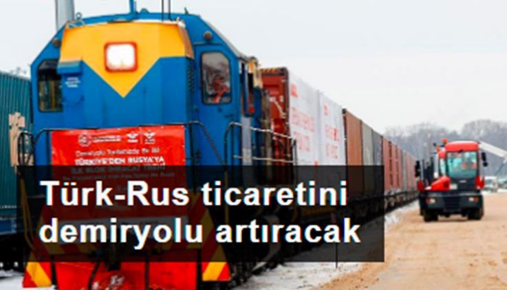 TürkRus ticaretini demiryolu artıracak