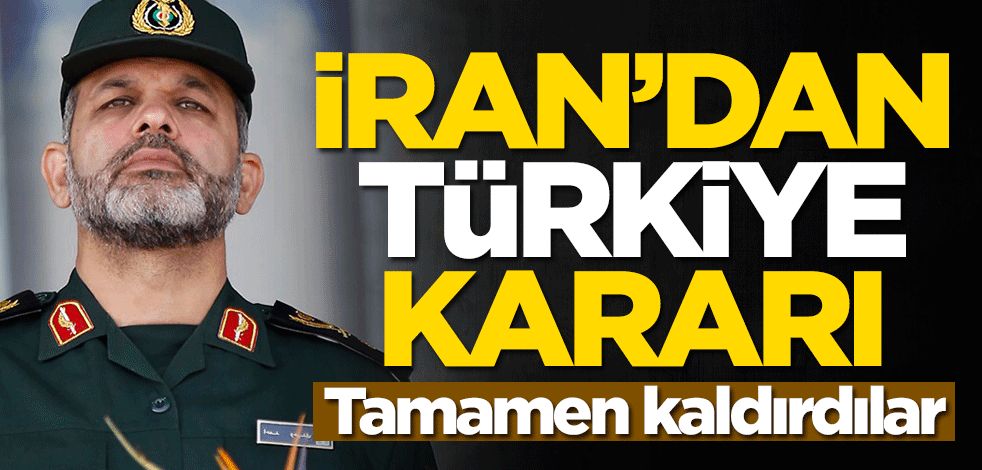 İran'dan Türkiye kararı! Tamamen kaldırdılar