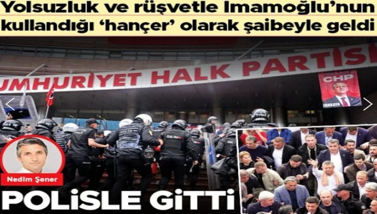 Yolsuzluk ve rüşvetle İmamoğlu’nun kullandığı ‘hançer’ olarak şaibeyle geldi, polisle gitti