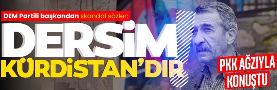 DEM Partili Tunceli Belediye Başkanı Cevdet Konak'tan skandal sözler: Dersim Kürdistan'dır