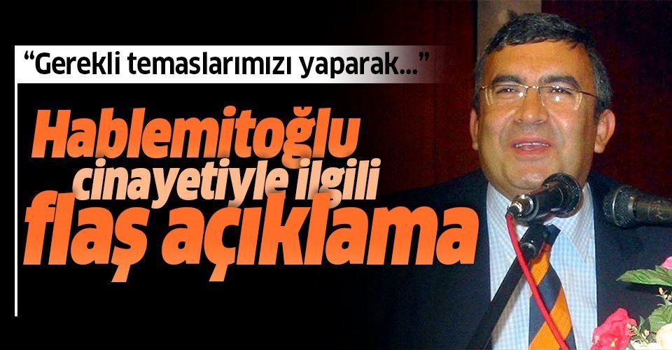Son dakika: Adalet Bakanı Abdulhamit Gül'den Hablemitoğlu cinayeti açıklaması.