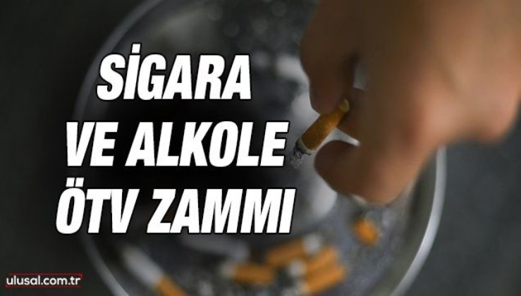 Sigara ve alkole ÖTV zammı