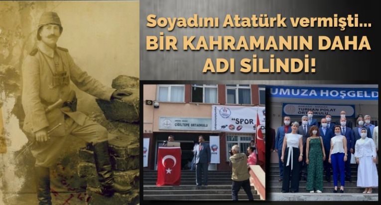 Soyadını Atatürk’ün verdiği kahramanın adı okuldan silindi!