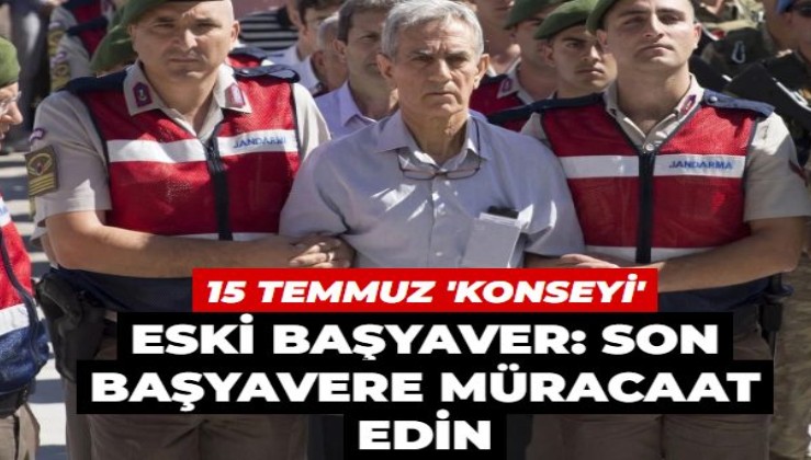 Sözde konsey üyeleri hakim karşısında: Eski başyaver konuştu