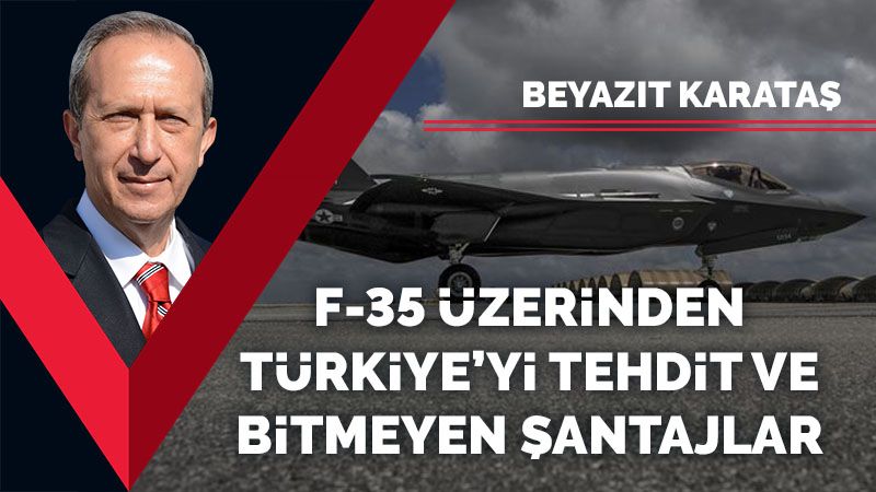 ABD’nin F35 üzerinden Türkiye’yi tehdidi ve bitmeyen şantajlar