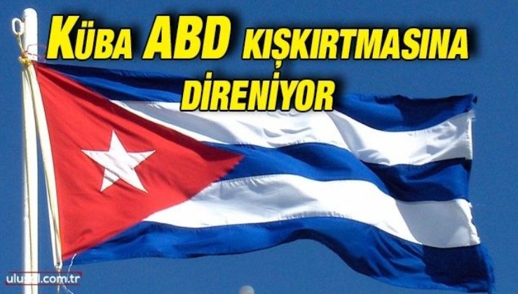Küba ABD kışkırtmasına direniyor