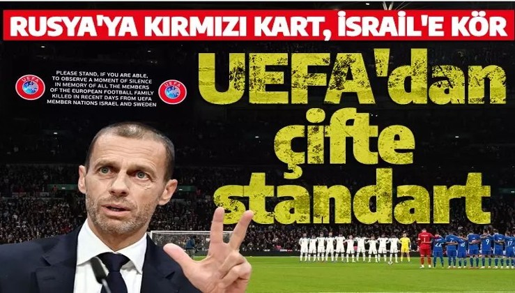 UEFA'dan çifte standart: Rusya'ya kırmızı kart, İsrail'e kör