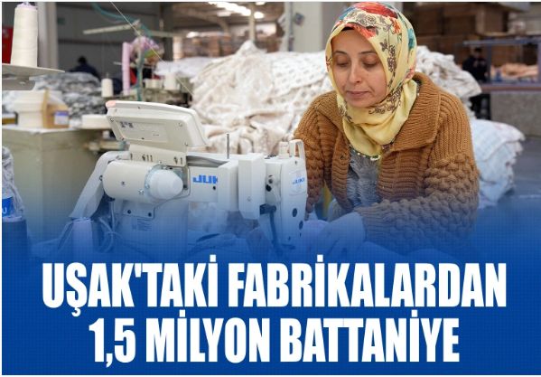 Uşak'taki fabrikalardan 1,5 milyon battaniye