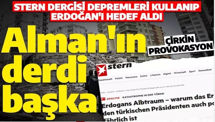 Alman dergisinden çirkin provokasyon: Deprem üzerinden Erdoğan'ı hedefe koydular