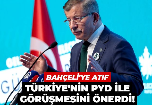 Bahçeli'yi işaret eden Davutoğlu'ndan PYD çağrısı: 'Temaslar olabilir'
