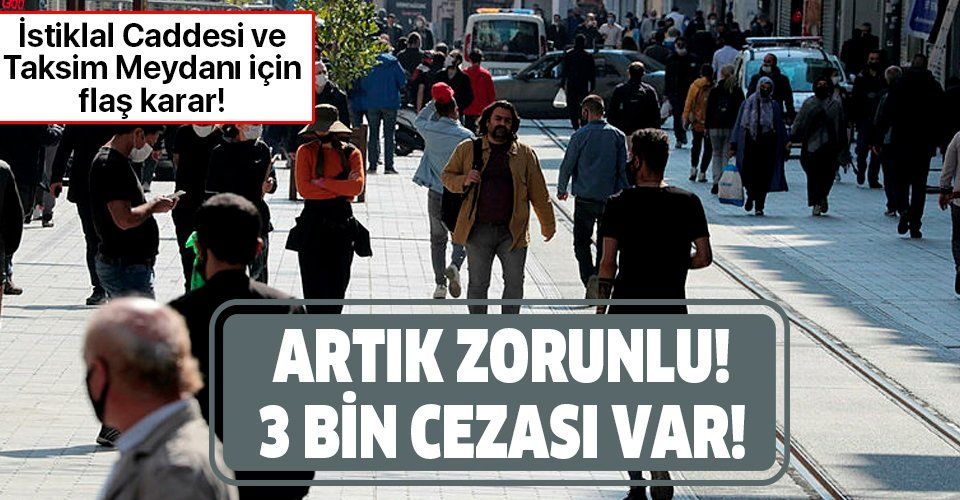 Taksim Meydanı ve İstiklal Caddesi için flaş karar! Maske takma ve 3 metre mesafe zorunluluğu!