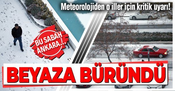 SON DAKİKA: Ankara beyaza büründü! Meteorolojiden o iller için kar uyarısı