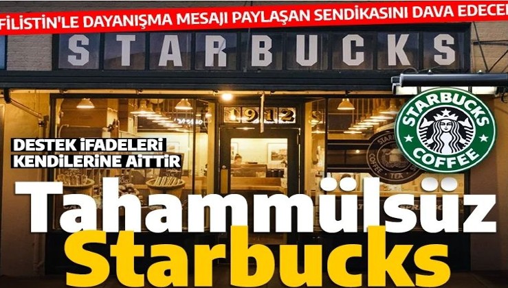 Tahammülsüz Starbucks: Filistin'le dayanışma paylaşımı nedeniyle sendikasını dava ediyor
