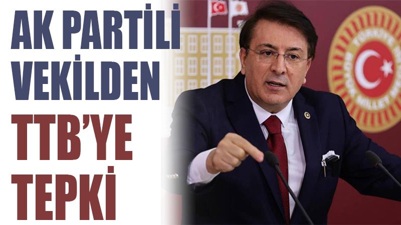 AK Parti Erzurum Milletvekili İbrahim Aydemir'den TTB'ye tepki