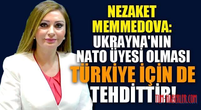 Nezaket Memmedova: Ukrayna'nın NATO üyesi olması Türkiye için de tehdittir!
