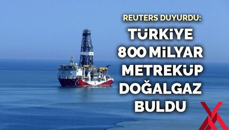 Reuters: Türkiye 800 milyar metreküp doğalgaz buldu