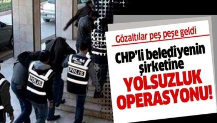 Tekirdağ Büyükşehir Belediyesi'nin şirketine yolsuzluk operasyonu!