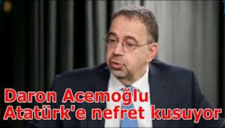 Daron Acemoğlu Atatürk'e nefret kustu