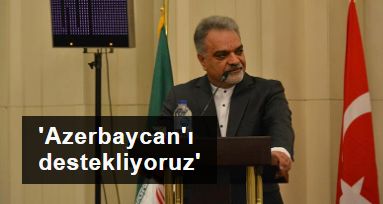 İran Büyükelçisi: İran Azerbaycan'ı desteklemektedir