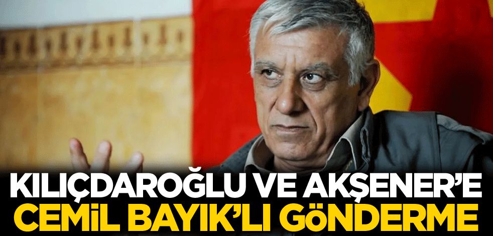 Kılıçdaroğlu ve Akşener’e Cemil Bayık’lı gönderme